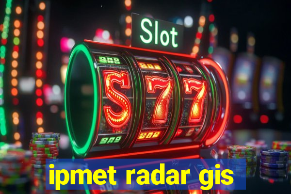 ipmet radar gis