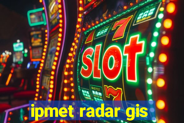 ipmet radar gis