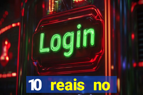 10 reais no cadastro casino