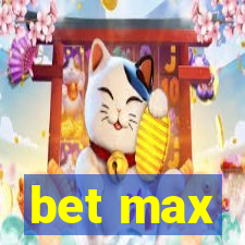 bet max