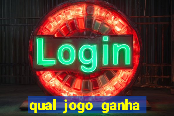 qual jogo ganha dinheiro real