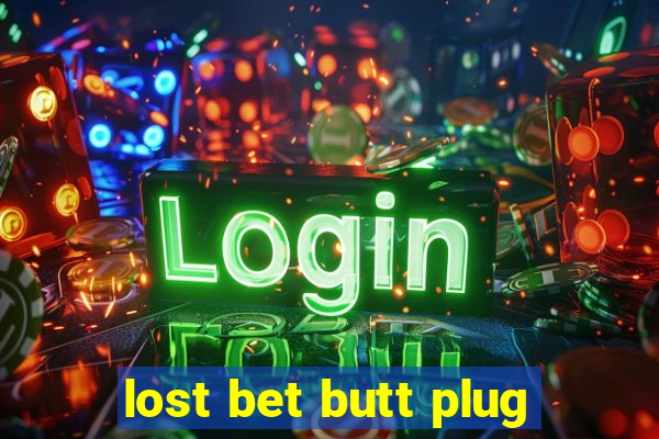 lost bet butt plug