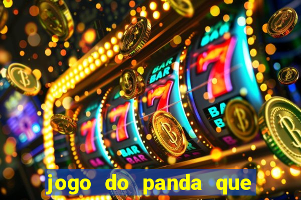 jogo do panda que ganha dinheiro