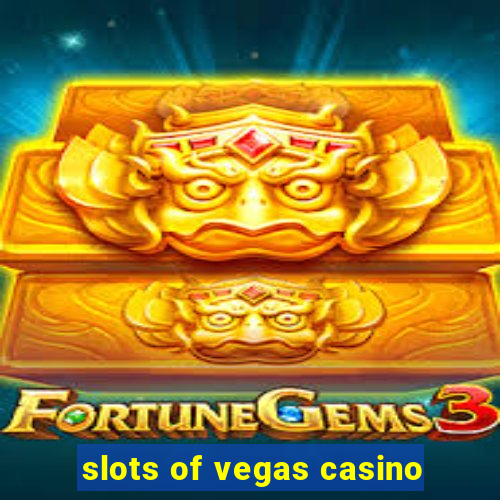 slots of vegas casino