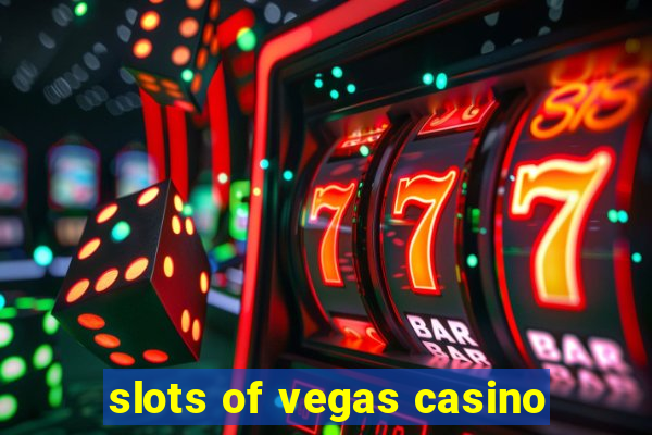 slots of vegas casino