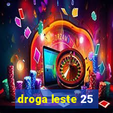 droga leste 25