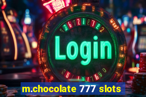 m.chocolate 777 slots