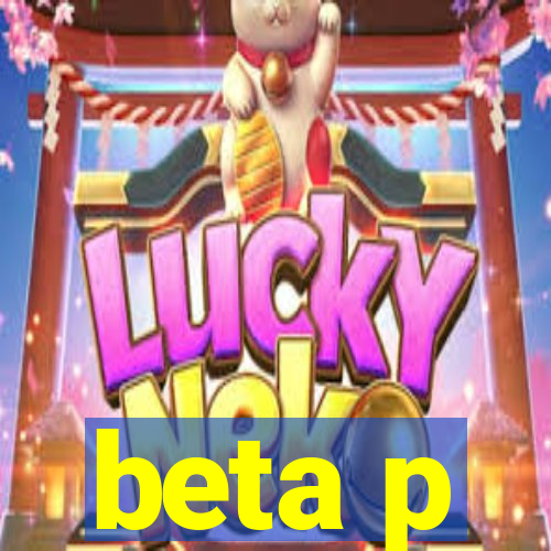 beta p