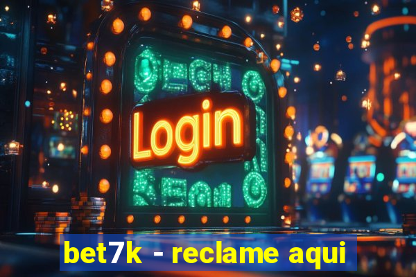 bet7k - reclame aqui