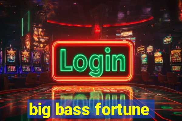 big bass fortune