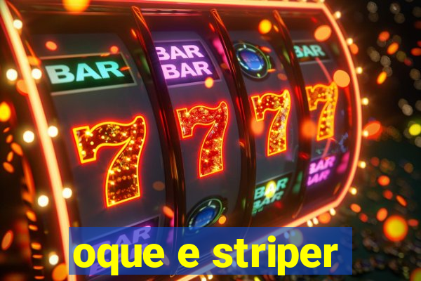 oque e striper