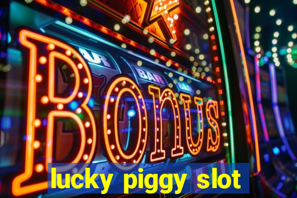 lucky piggy slot