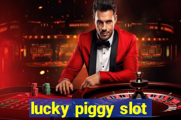 lucky piggy slot