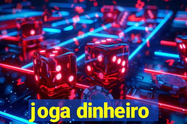 joga dinheiro