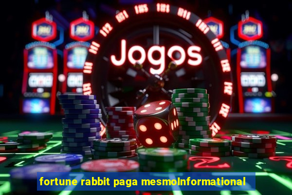 fortune rabbit paga mesmoInformational