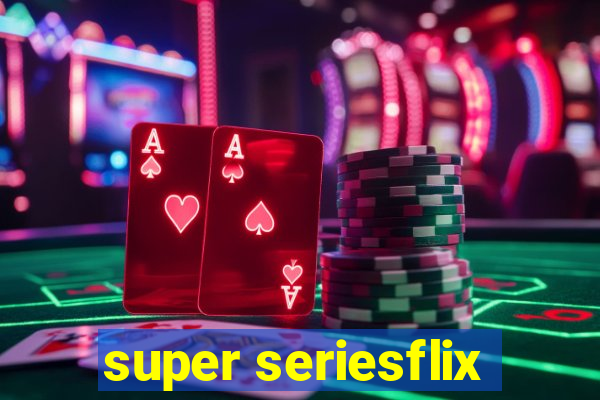 super seriesflix