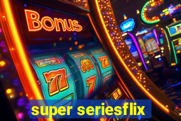 super seriesflix