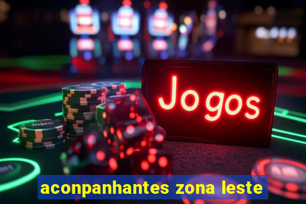 aconpanhantes zona leste