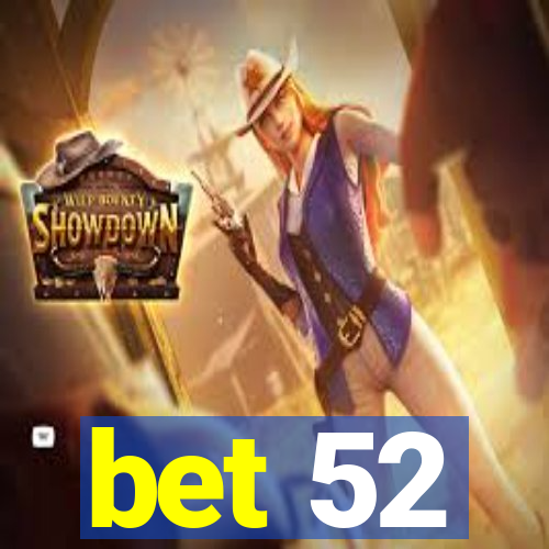 bet 52