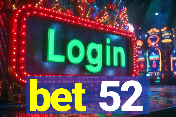 bet 52