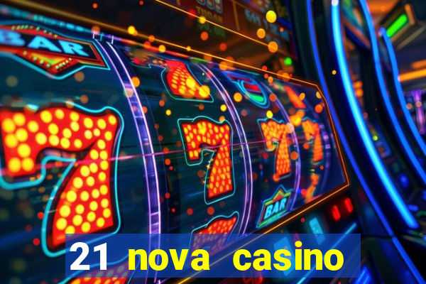 21 nova casino bonus code