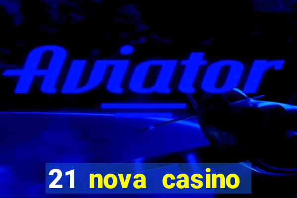 21 nova casino bonus code