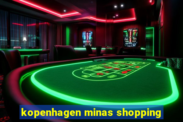 kopenhagen minas shopping