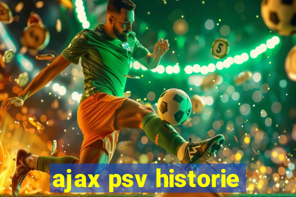 ajax psv historie