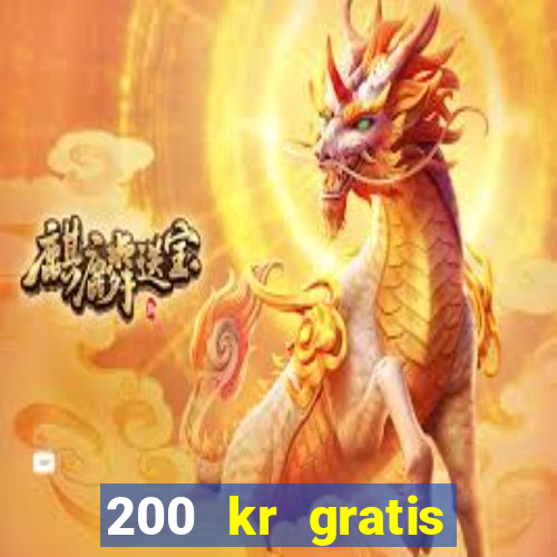 200 kr gratis casino uten innskudd