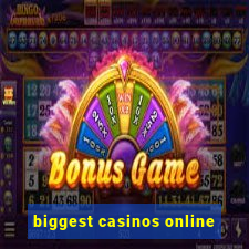 biggest casinos online