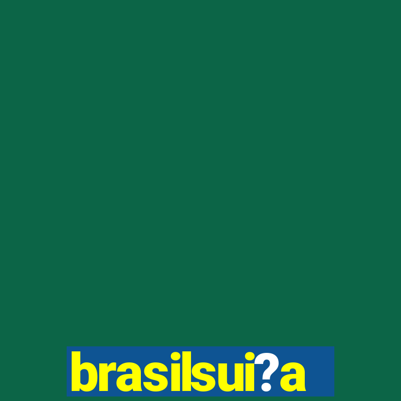 brasilsui?a