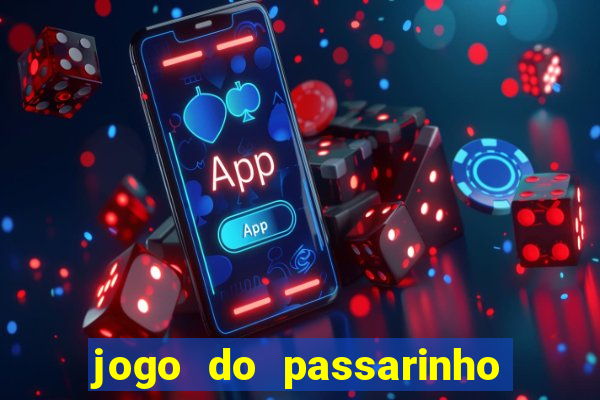 jogo do passarinho que da dinheiro