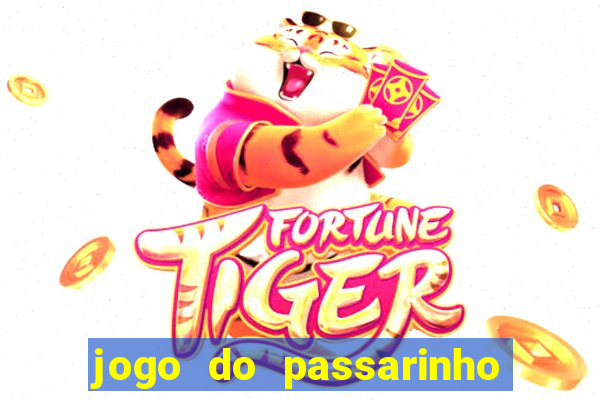 jogo do passarinho que da dinheiro