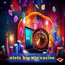 slots big win casino