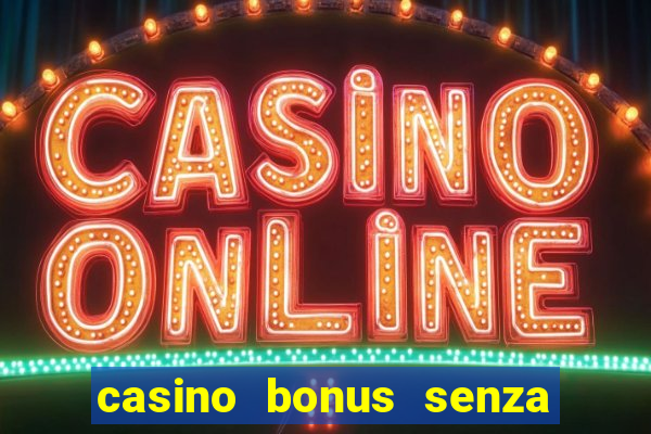 casino bonus senza deposito lista