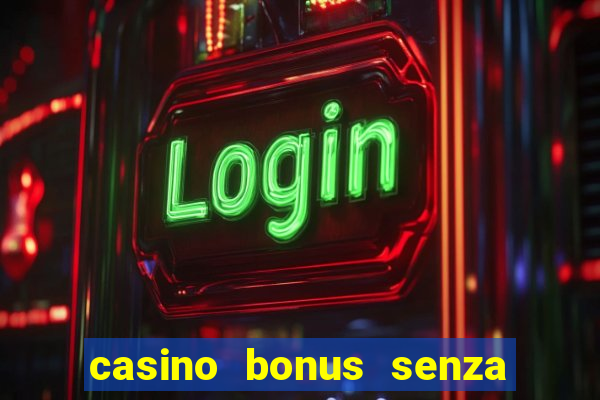 casino bonus senza deposito lista