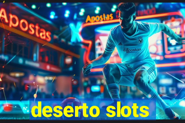 deserto slots