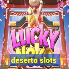 deserto slots