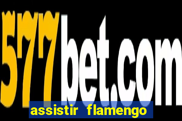 assistir flamengo multi canais