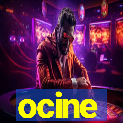 ocine