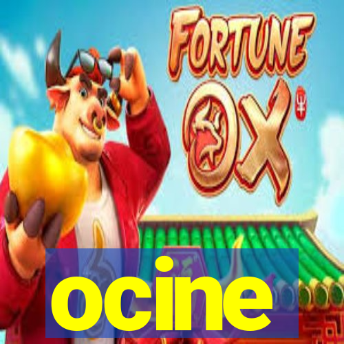 ocine