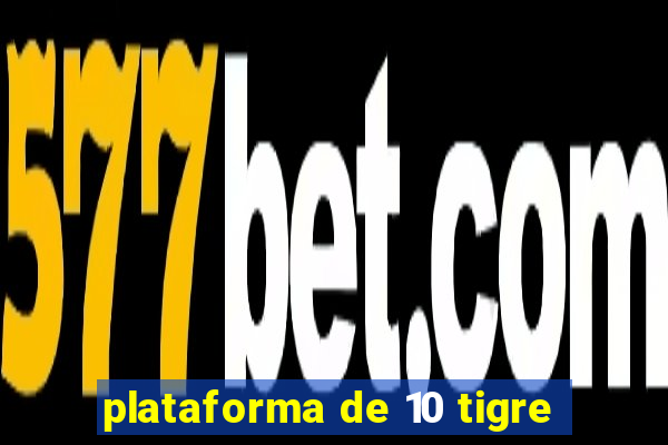 plataforma de 10 tigre