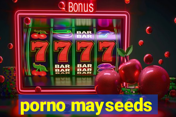 porno mayseeds