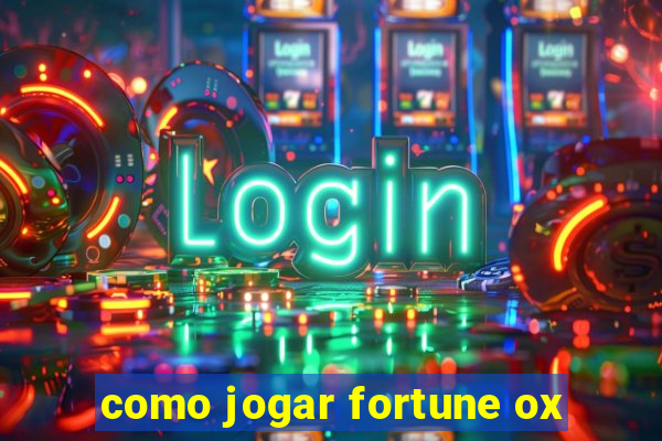 como jogar fortune ox