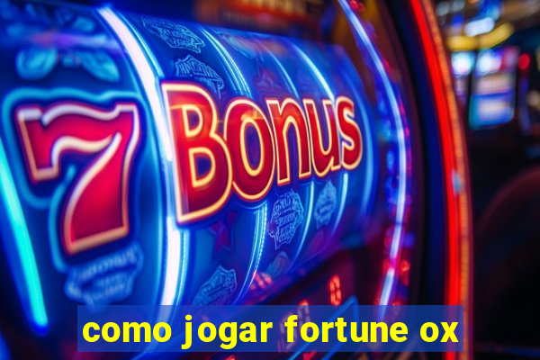 como jogar fortune ox