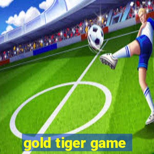 gold tiger game