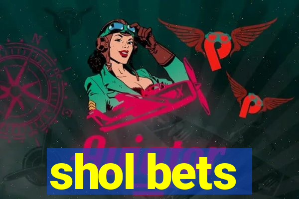 shol bets