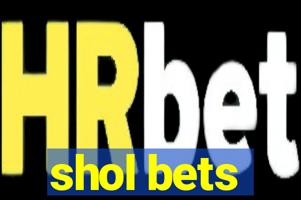 shol bets