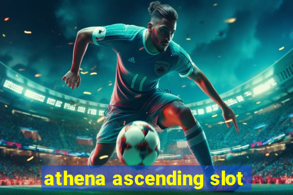 athena ascending slot