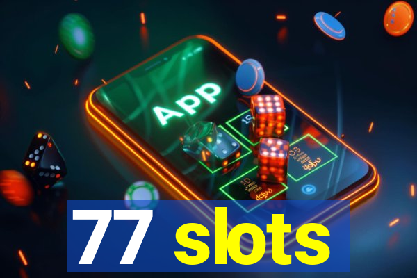 77 slots